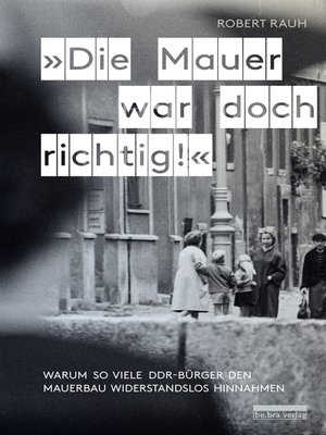 cover image of "Die Mauer war doch richtig!"